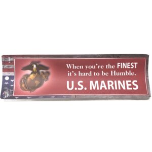 a US Marines bumber sticker that says "When you're the FINEST it's hard to be Humble. U.S. MARINES"