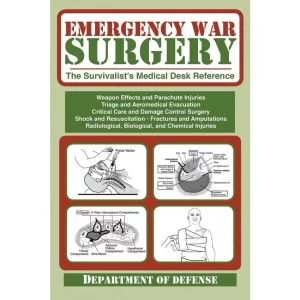 Emergency War Surgery The Survivalist's Medical Desk Reference Manual